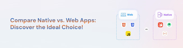 Compare Native vs. Web Apps: Discover the Ideal Choice!